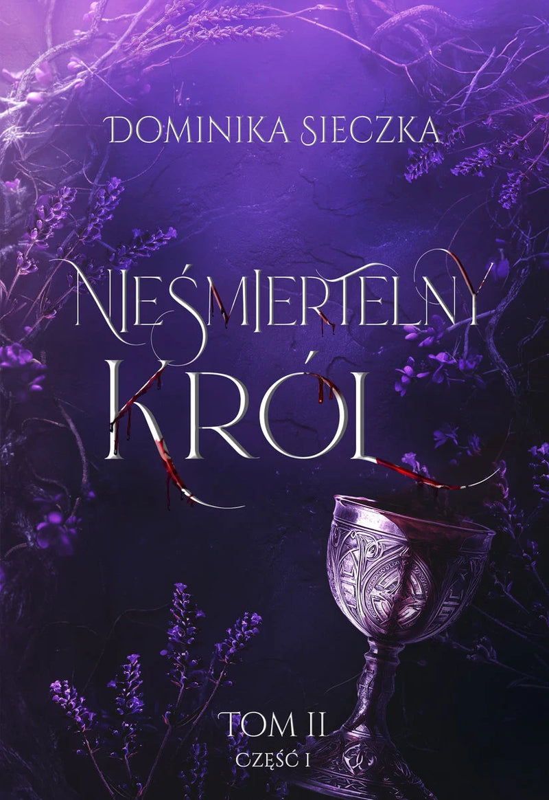 Nieśmiertelny Król. Bogini. Tom 2. Część 1 - Dominika Sieczka