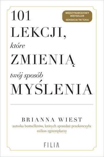 101 lekcji, które zmienią twój sposób myślenia - Brianna Wiest