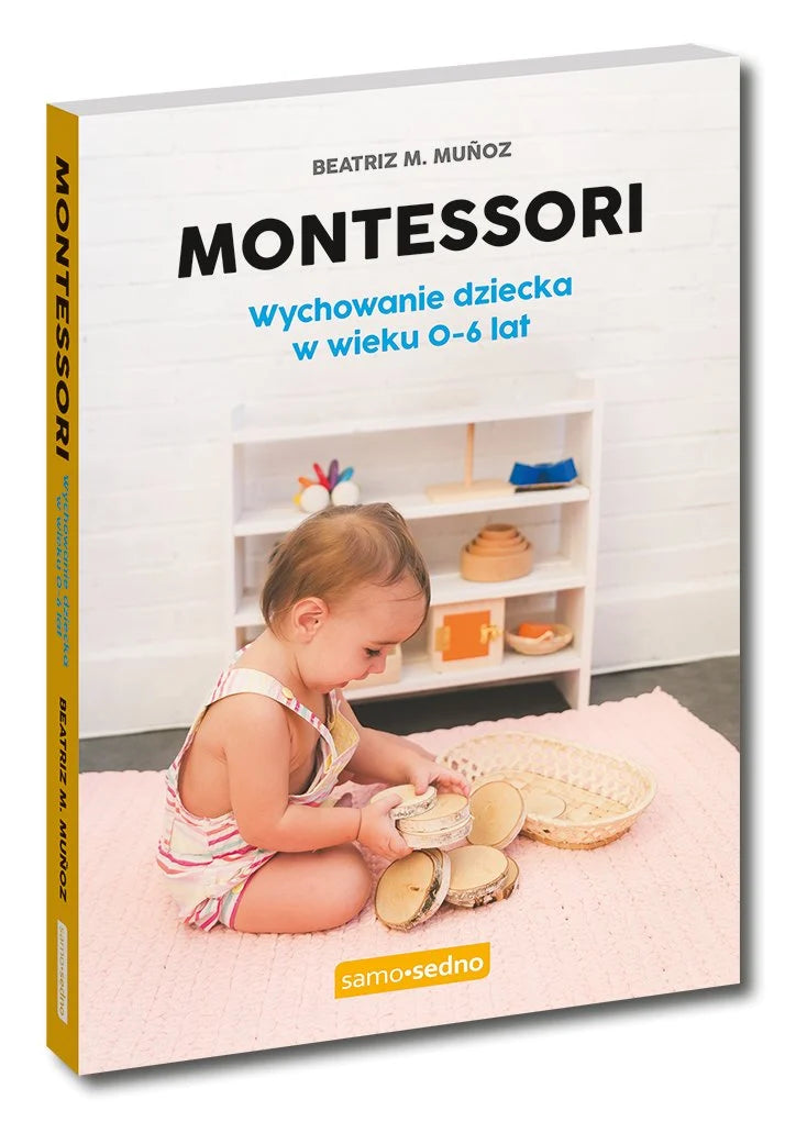 Montessori. Wychowanie dziecka w wieku 0-6 lat - Munoz Beatriz M.