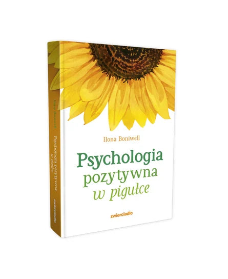 Psychologia pozytywna w pigułce - Ilona Boniwell