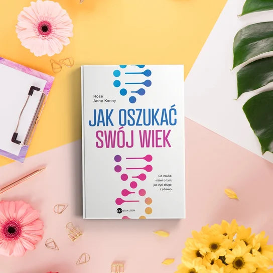 Jak oszukać swój wiek - Rose Anne Kenny