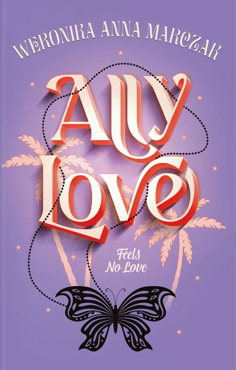 Ally Love Feels No Love. Ally Love. Tom 1 -  Marczak Weronika