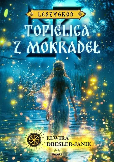 Topielica z mokradeł. Leszygród. Tom 2 - Elwira Dresler-Janik