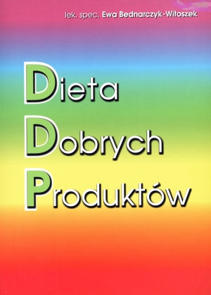 Dieta dobrych produktów - Ewa Bednarczyk-Witoszek