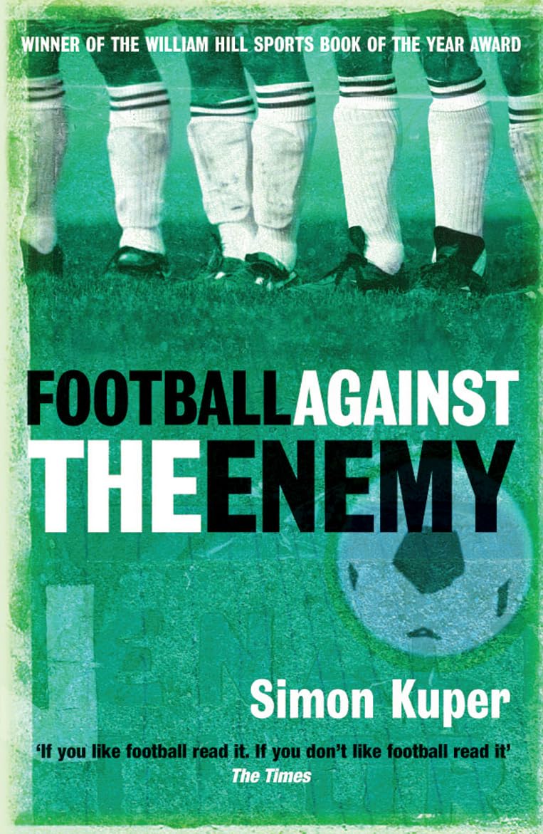 Simon Kuper - Football agains the enemy