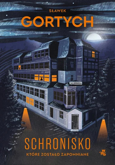 Schronisko, które zostało zapomniane. Wydanie kolekcjonerskie (barwione brzegi) - Sławek Gortych