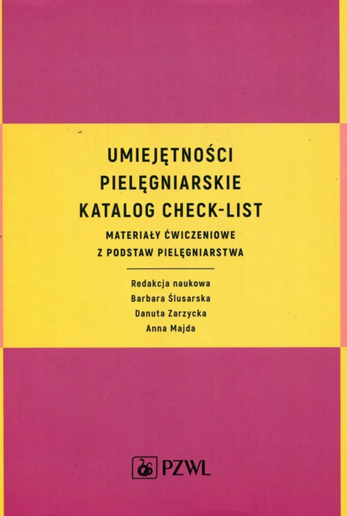 Umiejętności pielęgniarskie Katalog check-list -  Anna Majda, Barbara Ślusarska, Danuta Zarzycka