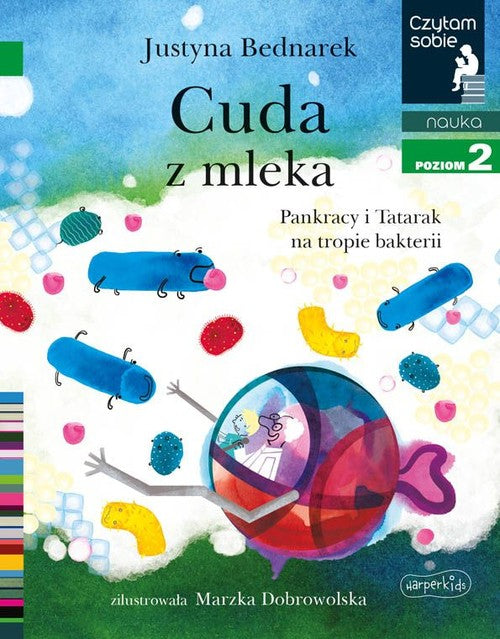 Cuda z mleka. Pankracy i Tatarak na tropie bakterii. Czytam sobie. Poziom 2 - Justyna Bednarek