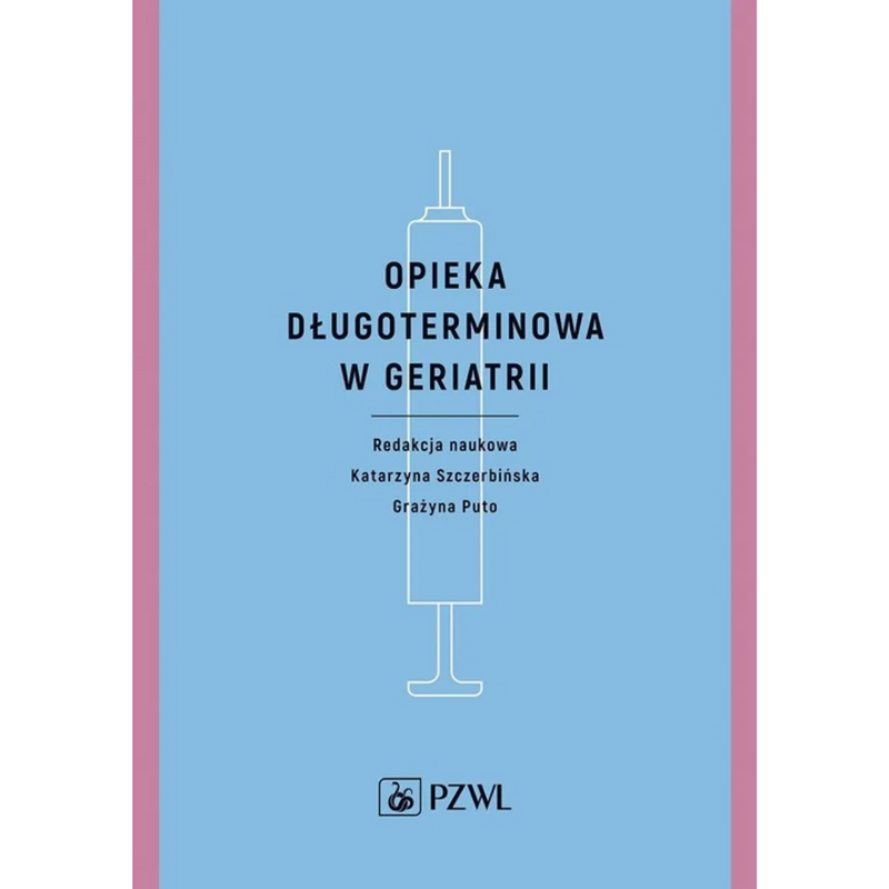 Opieka długoterminowa w geriatrii - Grażyna Puto, Katarzyna Szczerbińska