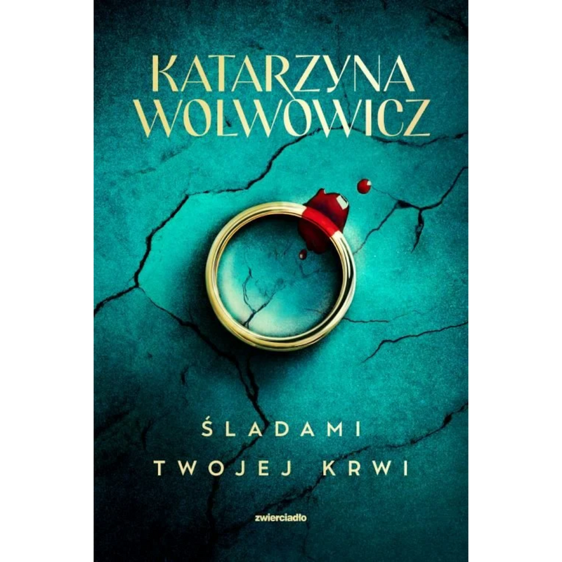 Śladami twojej krwi - Katarzyna Wolwowicz