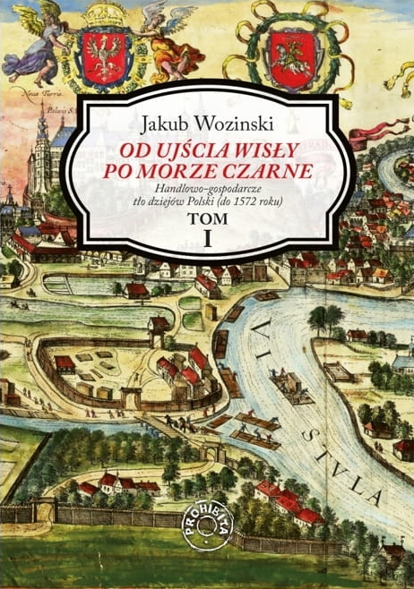 Od ujscia Wisły po Morze Czarne Tom 1 - Jakub Wozinski
