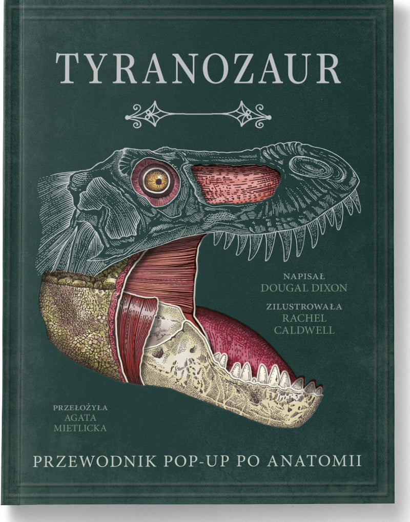 Tyranozaur. Przewodnik pop-up po anatomii
