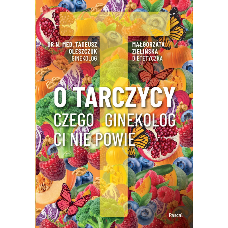 O tarczycy. Czego ginekolog ci nie powie - Oleszczuk Tadeusz, Małgorzata Zielińska