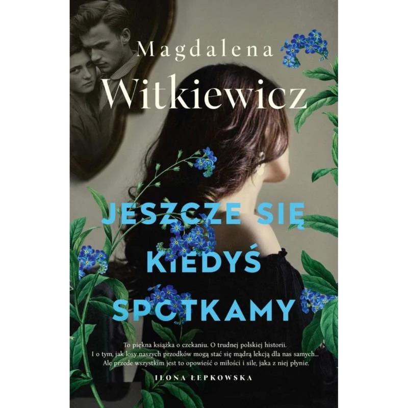 Jeszcze się kiedyś spotkamy - Witkiewicz Magdalena