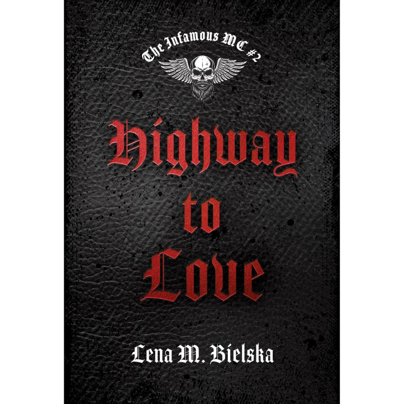 Highway to love. The Infamous MC. Tom 2 - Bielska Lena M.