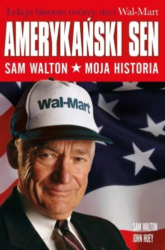 Amerykański sen. Sam Walton. Moja historia - Walton Sam, Huey John