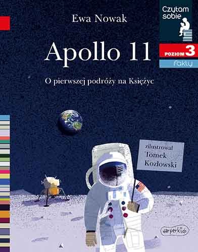 Apollo 11. O pierwszej podróży na Księżyc. Czytam sobie. Poziom 3 - Ewa Nowak