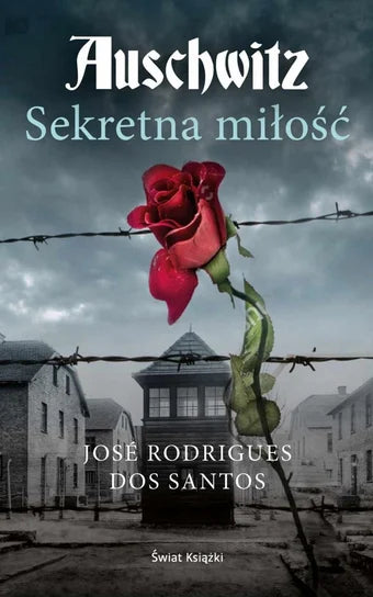 Auschwitz. Sekretna miłość - Jose Rodrigues dos Santos