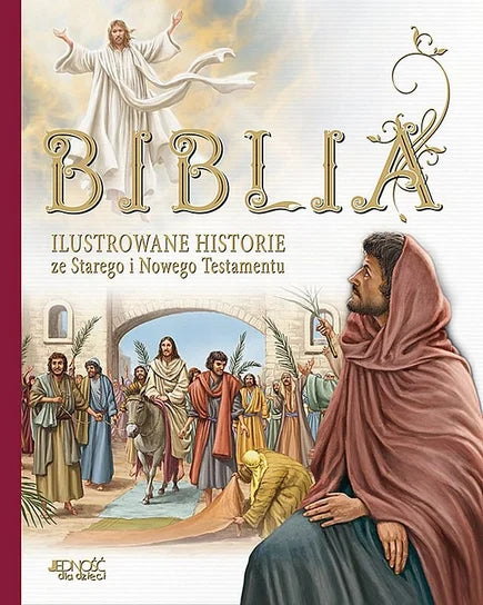 Biblia. Ilustrowane historie ze Starego i Nowego Testamentu Opracowanie zbiorowe