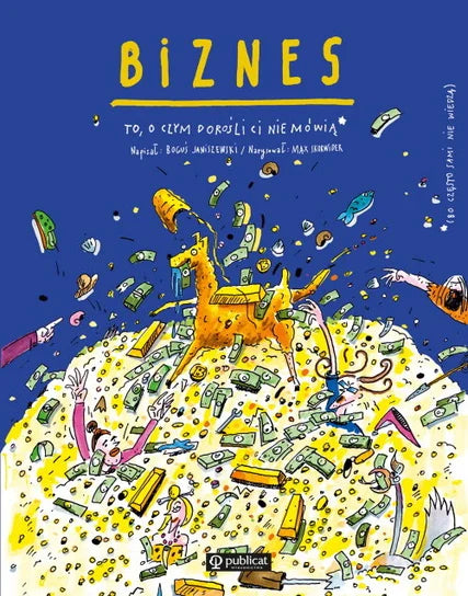 Biznes. To, o czym dorośli Ci nie mówią - Janiszewski Boguś