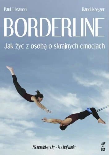 Borderline. Jak żyć z osobą o skrajnych emocjach - Mason Paul Kreger Randi