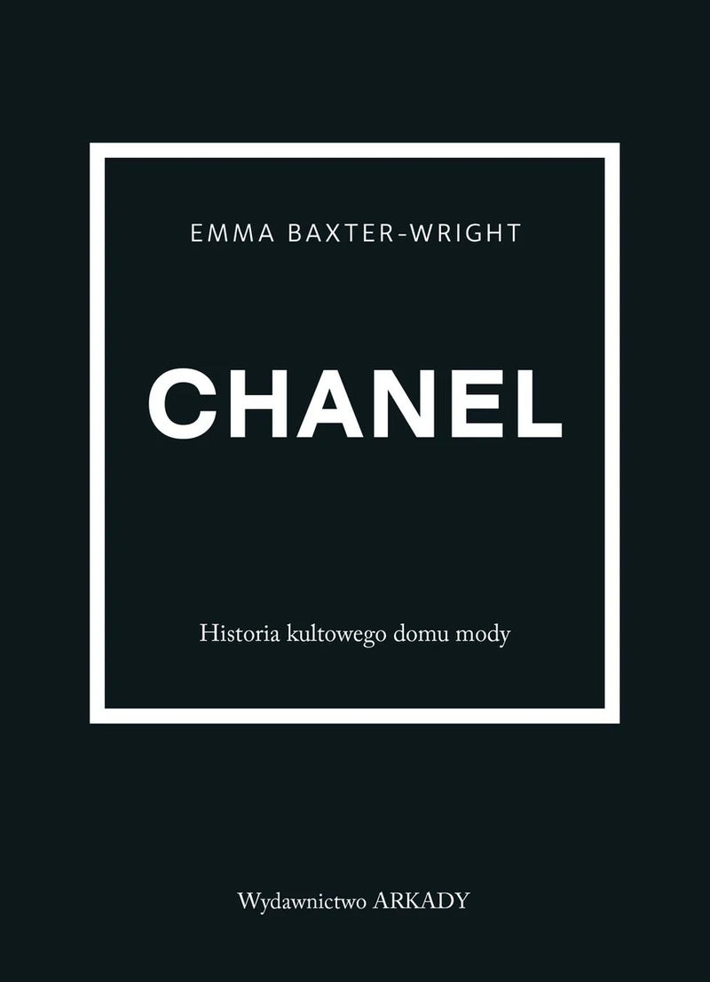 Chanel. Historia kultowego domu mody - Baxter-Wright Emma