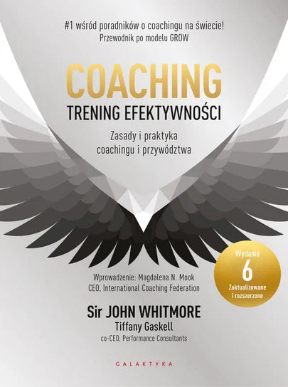 Coaching. Trening efektywności. Zasady i praktyka coachingu i przywództwa - Whitmore John