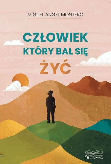 Człowiek, który bał się żyć - Miguel Angel Montero