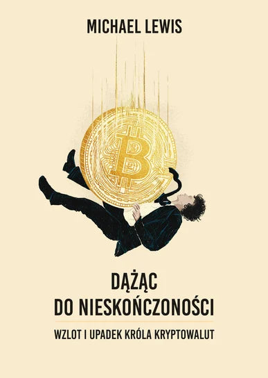 Dążąc do nieskończoności. Wzlot i upadek króla kryptowalut - Lewis Michael