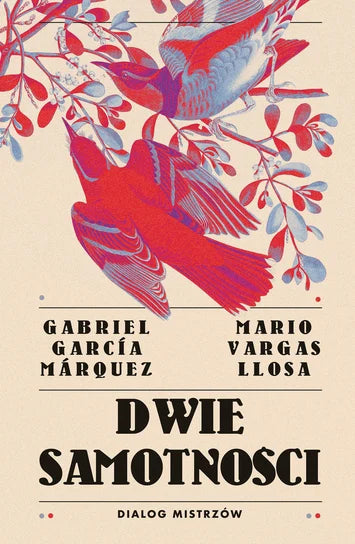 Dwie samotności. Dialog mistrzów - Llosa Mario Vargas, Marquez Gabriel Garcia