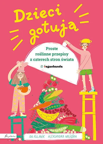 Dzieci gotują. Proste roślinne przepisy z 4 stron świata - Kulawik Ida