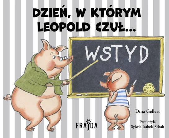 Dzień, w którym Leopold czuł... WSTYD - Dina Gellert