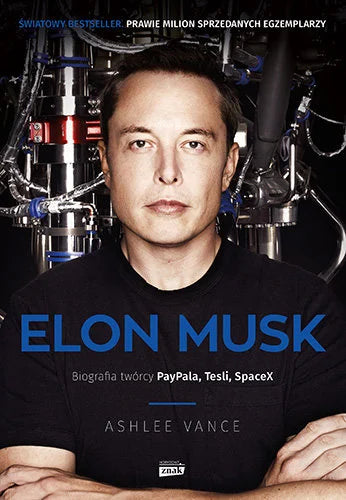 Elon Musk. Biografia twórcy Paypala, Tesli, SpaceX wyd. 2022 - Vance Ashlee