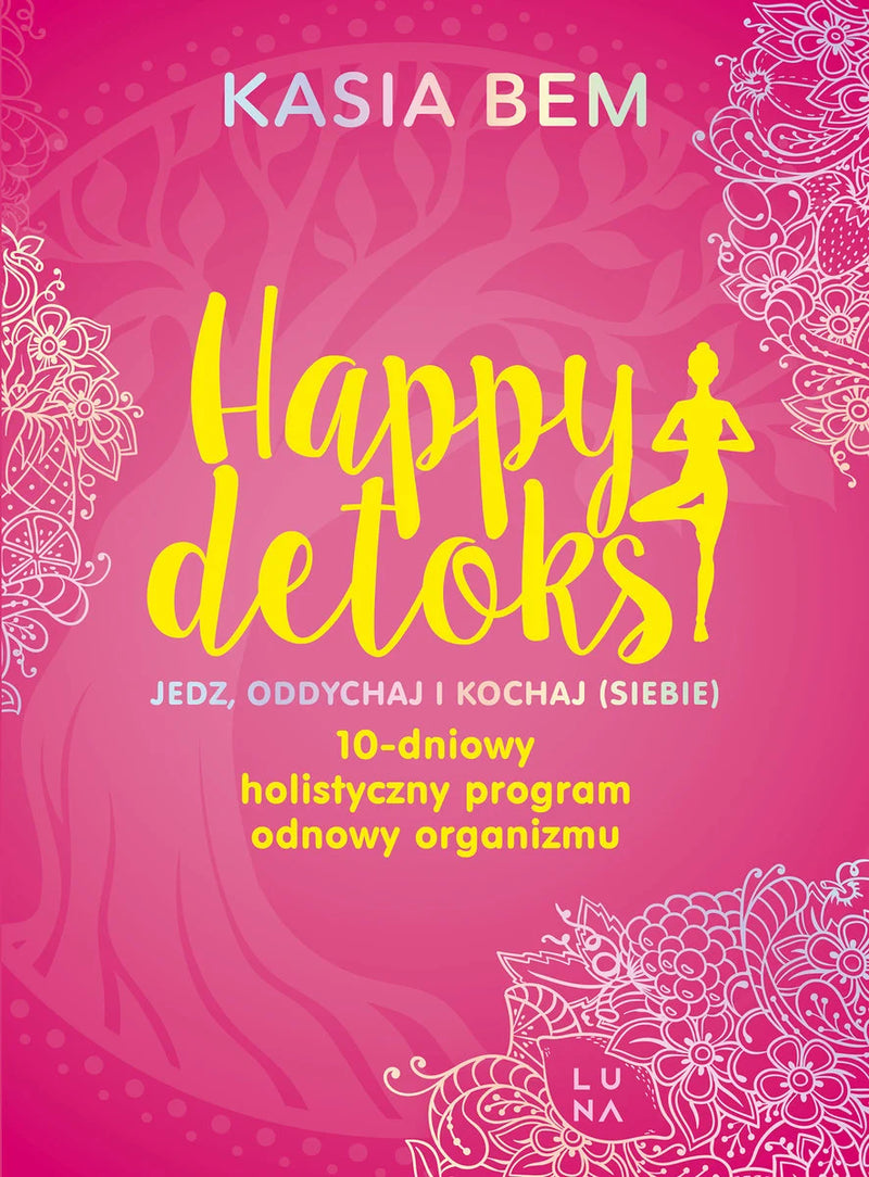 Happy detoks. Jedz, oddychaj i kochaj (siebie) - Kasia Bem