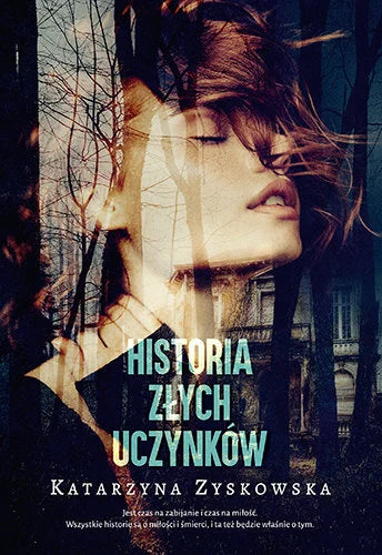 Historia złych uczynków - Zyskowska Katarzyna