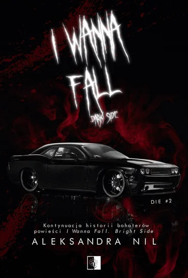 I Wanna Fall. Dark Side. Die. Tom 2 - Aleksandra Nil