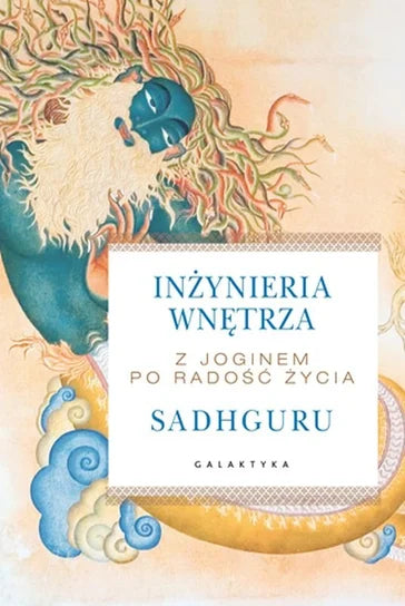 Inżynieria wnętrza. Z joginem po radość życia - Sadhguru Jaggi Vasudev