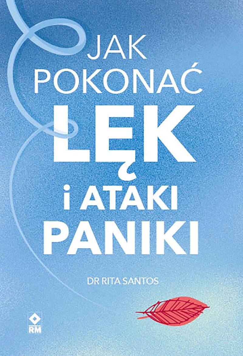 Jak pokonać lęk i ataki paniki - Rita Santos