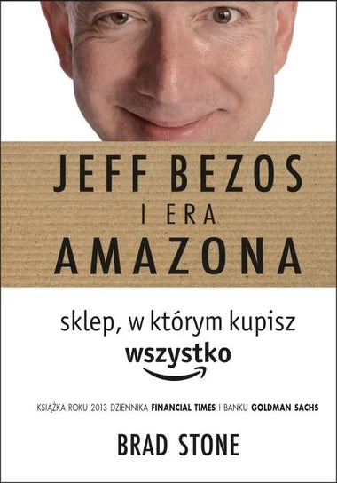 Jeff Bezos i era Amazona. Sklep, w którym kupisz wszystko - Stone Brad