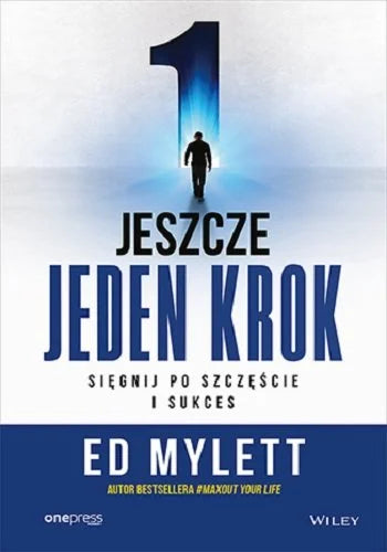 Jeszcze jeden krok. Sięgnij po szczęście i sukces - Ed Mylett