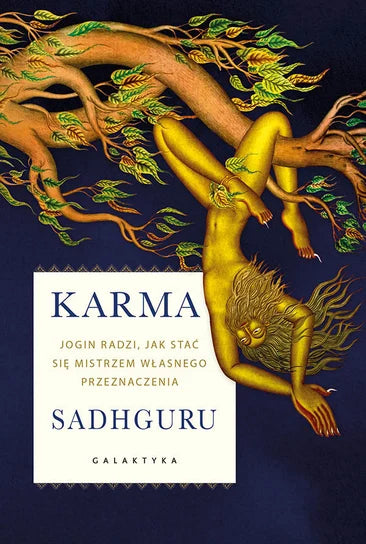 Karma. Jogin radzi, jak stać się mistrzem własnego przeznaczenia - Sadhguru Jaggi Vasudev