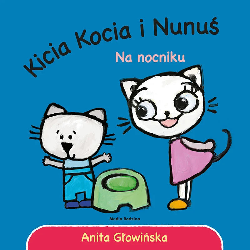 Kicia Kocia i Nunuś. Na nocniku - Anita Głowińska