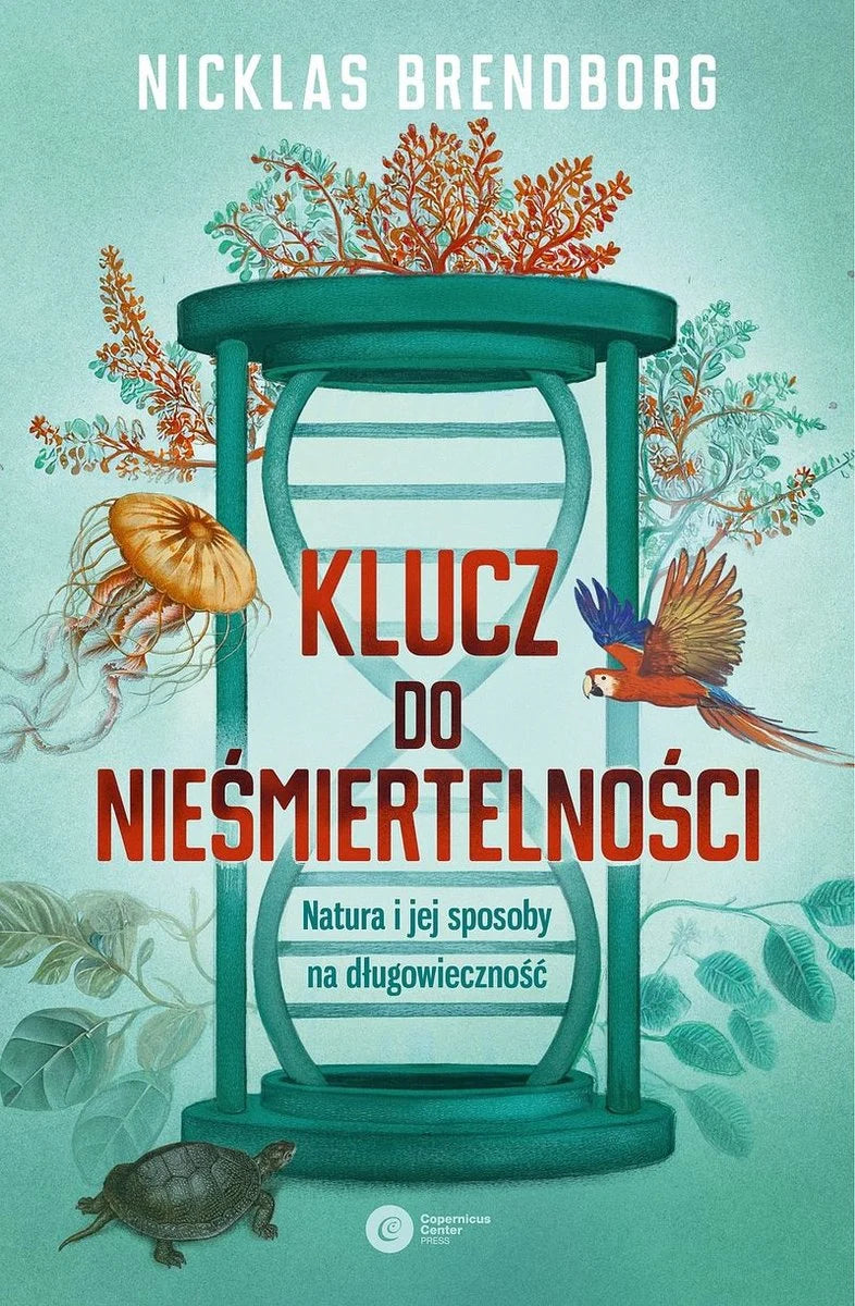 Klucz do nieśmiertelności. Natura i jej sposoby na długowieczność - Nicklas Brendborg