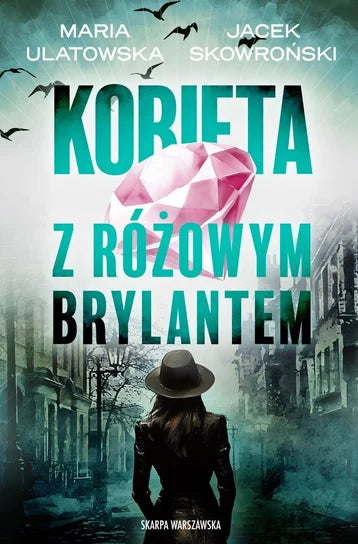 Kobieta z różowym brylantem - Ulatowska Maria, Skowroński Jacek
