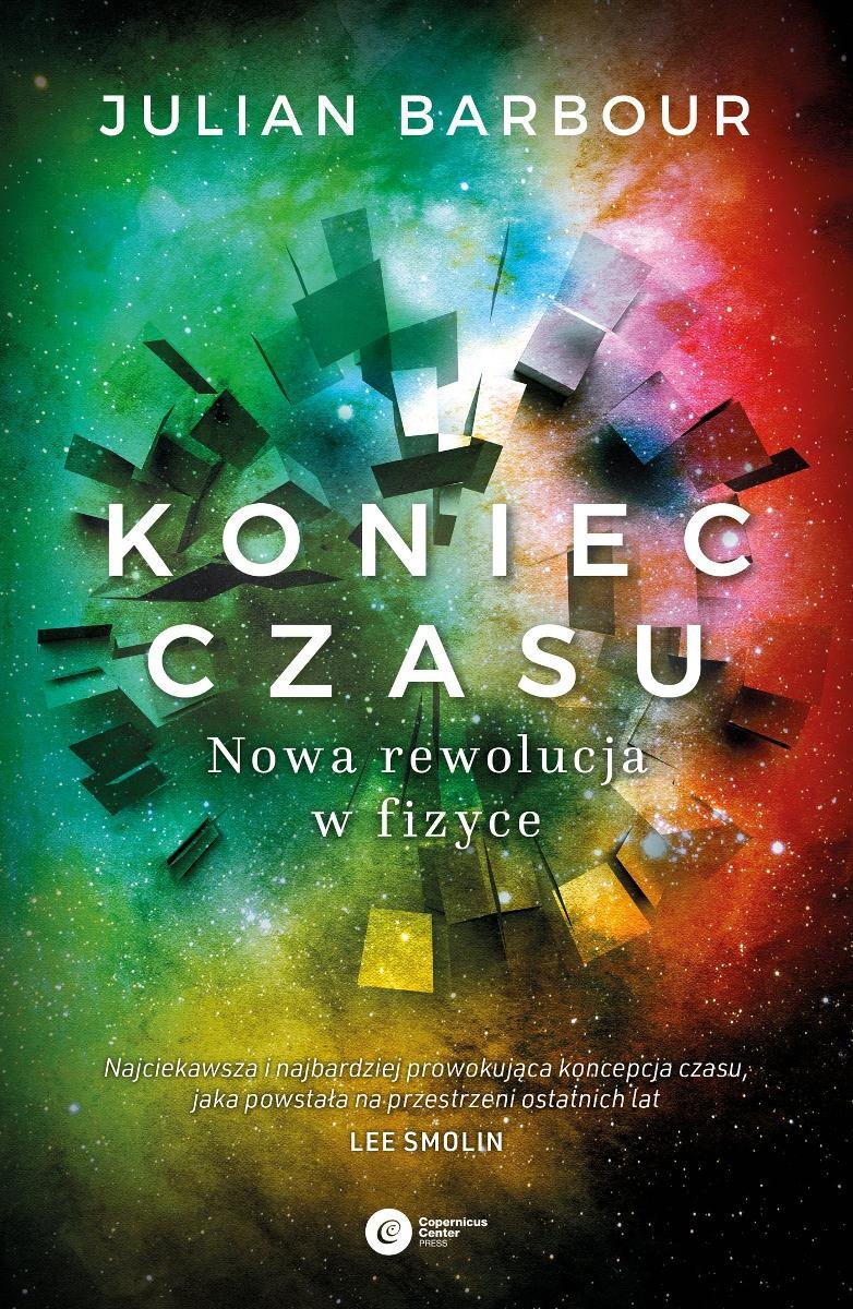 Koniec czasu. Nowa rewolucja w fizyce - Julian Barbour