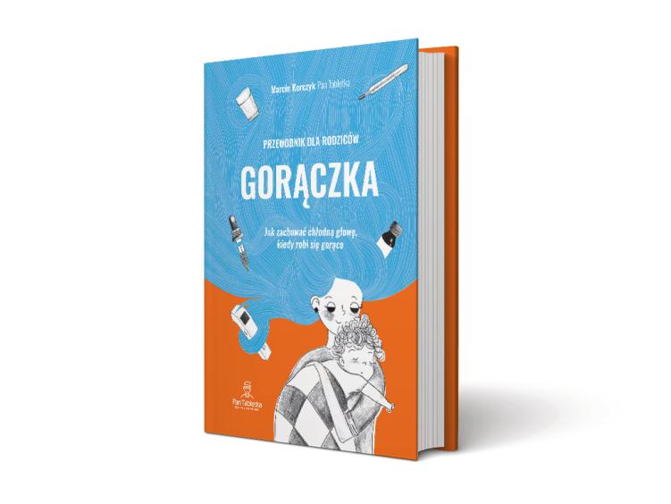 Gorączka. Przewodnik dla rodziców - Marcin Korczyk Pan Tabletka