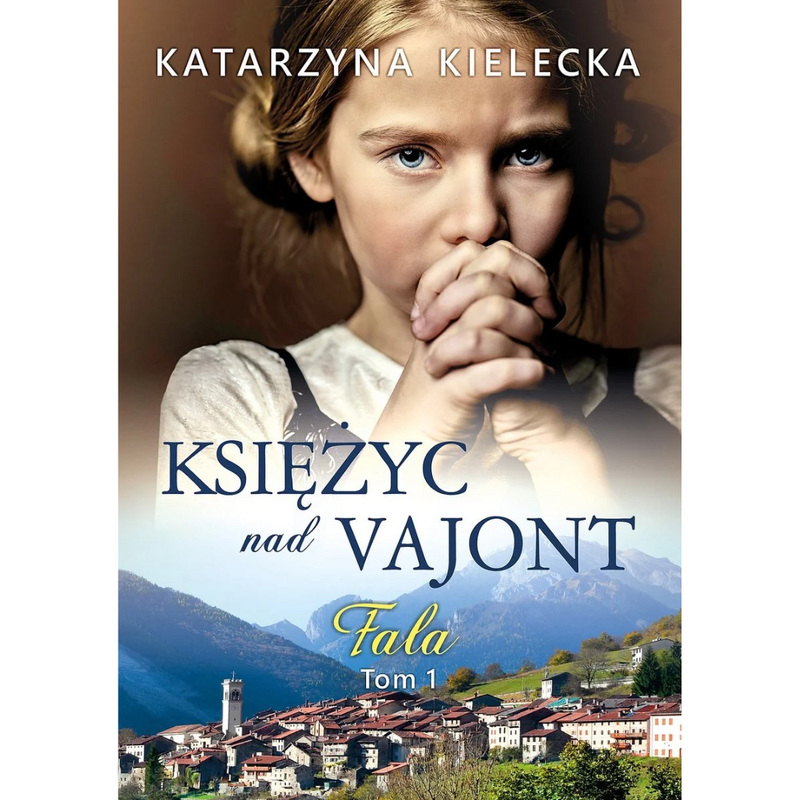 Fala. Księżyc nad Vajont. Tom 1 - Kielecka Katarzyna