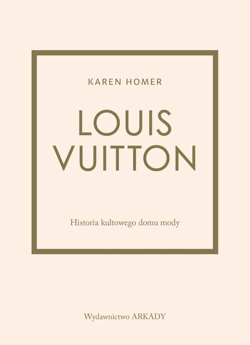 Louis Vuitton. Historia kultowego domu mody - Baxter-Wright Emma