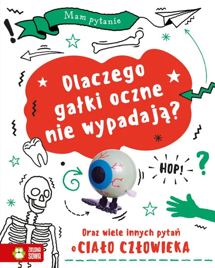 Mam pytanie. Dlaczego gałki oczne nie wypadają? Oraz wiele innych pytań o Ciało Człowieka Opracowanie zbiorowe