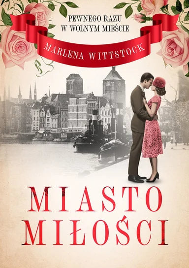 Miasto miłości. Pewnego razu w Wolnym Mieście. Tom 1 - Marlena Wittstock